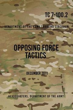 portada TC 7-100.2 Opposing Force Tactics: December 2011 (en Inglés)