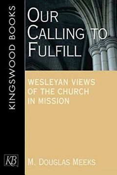 portada Our Calling to Fulfill: Wesleyan Views of the Church in Mission 