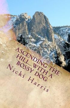 portada Ascending The Hill...With A Bossy Dog: The Continued Adventures of a Worshiping Mom (en Inglés)