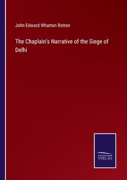 portada The Chaplain's Narrative of the Siege of Delhi (en Inglés)