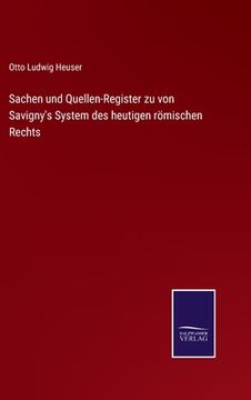 portada Sachen und Quellen-Register zu von Savigny's System des heutigen römischen Rechts (en Alemán)