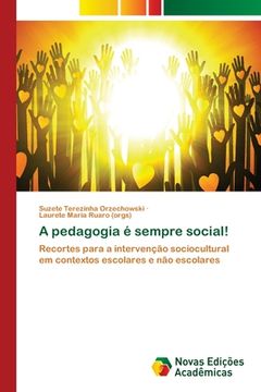 portada A Pedagogia é Sempre Social! Recortes Para a Intervenção Sociocultural em Contextos Escolares e não Escolares (in Portuguese)