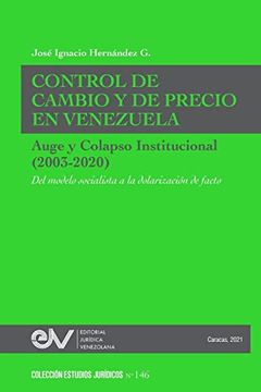 portada Control de Cambio y de Precio en Venezuela. Auge y Colapso Institucional (2003-2020) del Modelo Socialista a la Dolarización de Facto