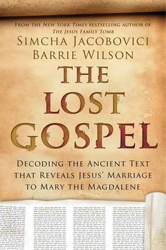 portada The Lost Gospel: Decoding the Ancient Text that Reveals Jesus' Marriage to Mary the Magdalene