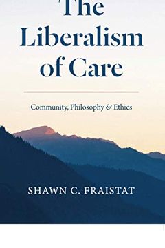 portada The Liberalism of Care: Community, Philosophy, and Ethics (en Inglés)