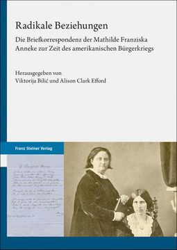 portada Radikale Beziehungen: Die Briefkorrespondenz Der Mathilde Franziska Anneke Zur Zeit Des Amerikanischen Burgerkriegs (en Alemán)
