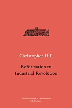 portada Reformation to Industrial Revolution (Christopher Hill Classics) (en Inglés)