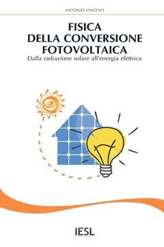 portada Fisica della conversione fotovoltaica: Dalla radiazione solare all'energia elettrica (en Italiano)