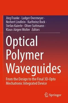 portada Optical Polymer Waveguides: From the Design to the Final 3d-Opto Mechatronic Integrated Device (en Inglés)
