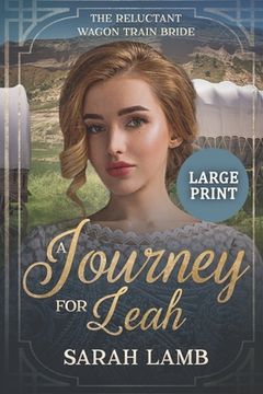 portada A Journey for Leah (Large Print): The Reluctant Wagon Train Bride - Book 13 (en Inglés)