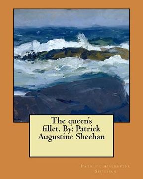 portada The queen's fillet. By: Patrick Augustine Sheehan (in English)