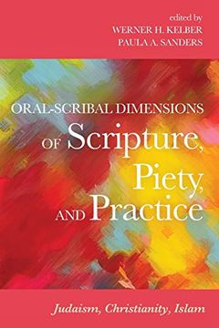 portada Oral-Scribal Dimensions of Scripture, Piety, and Practice: Judaism, Christianity, Islam (in English)