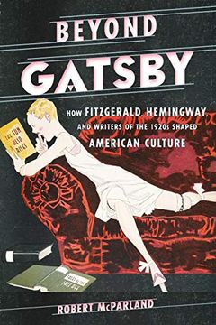 portada Beyond Gatsby: How Fitzgerald, Hemingway, and Writers of the 1920S Shaped American Culture (Contemporary American Literature) 