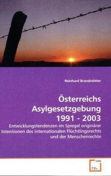 portada Österreichs Asylgesetzgebung 1991 - 2003: Entwicklungstendenzen im Spiegel originärer Intentionen des internationalen Flüchtlingsrechts und der Menschenrechte