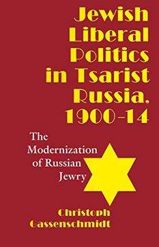 portada Jewish Liberal Politics in Tsarist Russia, 1900-1914: The Modernization of Russian Jewry (en Inglés)