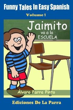 portada Funny Tales in Easy Spanish Volume 1: Jaimito va a la Escuela (in Spanish)