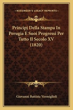 portada Principj Della Stampa In Perugia E Suoi Progressi Per Tutto Il Secolo XV (1820) (en Italiano)