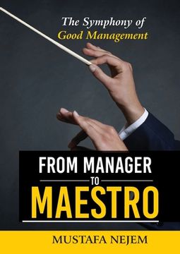 portada From Manager to Maestro: The Symphony of Good Management