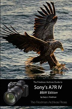 portada The Friedman Archives Guide to Sony's a7r iv 