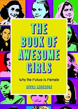 portada The Book of Awesome Girls: Why the Future is Female (Celebrate Girl Power) 
