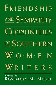 portada friendship and sympathy: communities of southern women writers (en Inglés)