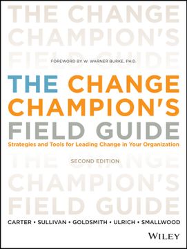 portada the change champion's field guide: strategies and tools for leading change in your organization (en Inglés)