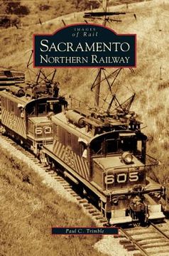 portada Sacramento Northern Railway (en Inglés)