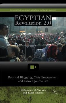 portada Egyptian Revolution 2.0: Political Blogging, Civic Engagement, and Citizen Journalism (The Palgrave Macmillan Series in International Political Communication)