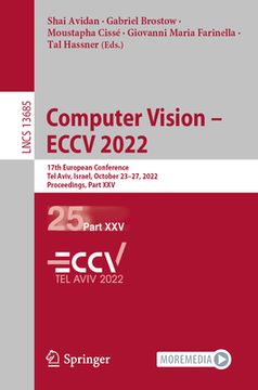 portada Computer Vision - Eccv 2022: 17th European Conference, Tel Aviv, Israel, October 23-27, 2022, Proceedings, Part XXV