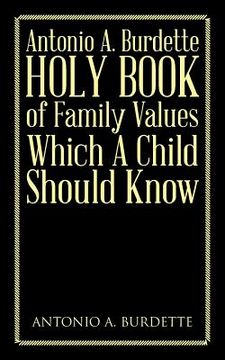 portada Antonio A. Burdette Holy Book of Family Values Which a Child Should Know (in English)