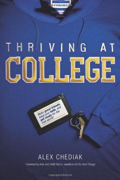 portada Thriving at College: Make Great Friends, Keep Your Faith, and get Ready for the Real World! (en Inglés)