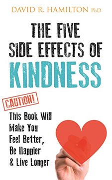 portada The Five Side Effects of Kindness: This Book Will Make you Feel Better, be Happier & Live Longer (in English)