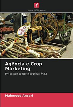 portada Agência e Crop Marketing: Um Estudo do Norte de Bihar, Índia (en Portugués)