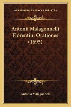 portada Antonii Malagonnelli Florentini Orationes (1695) (en Latin)