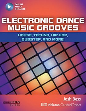 portada Electronic Dance Music Grooves: House, Techno, Hip-Hop, Dubstep, and More! (Quick Pro Guides)