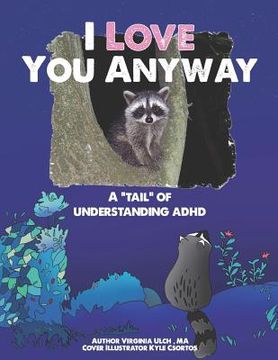 portada I Love You Anyway: A "Tail" of Understanding ADHD (en Inglés)