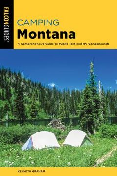 portada Camping Montana: A Comprehensive Guide to Public Tent and RV Campgrounds, 2nd Edition (en Inglés)