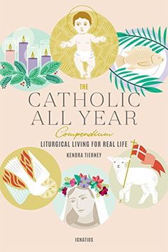 portada The Catholic all Year Compendium: Liturgical Living for Real Life (in English)