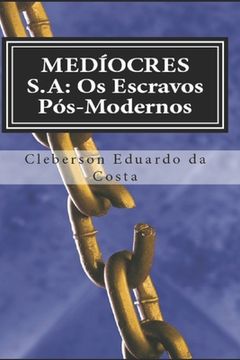 portada mediocres s.a: os escravos pos-modernos (in Portuguese)
