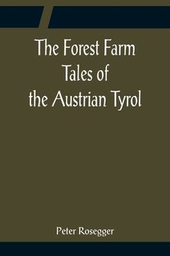 portada The Forest Farm Tales of the Austrian Tyrol (en Inglés)
