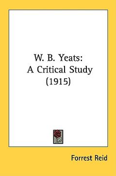 portada w. b. yeats: a critical study (1915) (en Inglés)