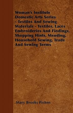 portada woman's institute domestic arts series - textiles and sewing materials - textiles, laces embroideries and findings, shopping hints, mending, household (en Inglés)