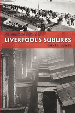 portada The Illustrated History of Liverpool's Suburbs (en Inglés)