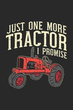 portada Just One More Tractor I Promise: 120 Pages I 6x9 I Graph Paper 4x4 (en Inglés)