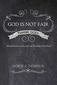 portada God Is Not Fair, Thank God! (en Inglés)