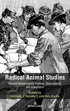 portada Radical Animal Studies: Beyond Respectability Politics, Opportunism, and Cooptation (in English)