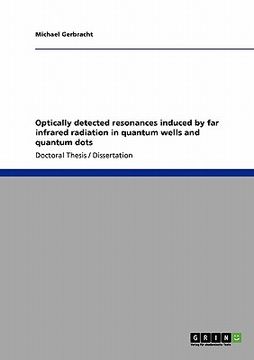 portada optically detected resonances induced by far infrared radiation in quantum wells and quantum dots (en Inglés)