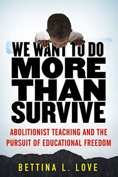 portada We Want to do More Than Survive: Abolitionist Teaching and the Pursuit of Educational Freedom (in English)