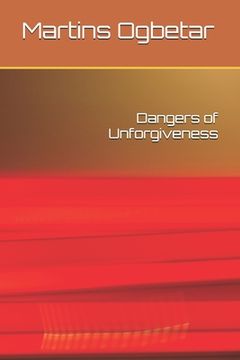 portada Dangers of Unforgiveness (en Inglés)