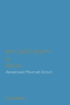 portada psychotherapy as praxis: abandoning misapplied science (en Inglés)
